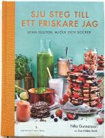 Sju steg till ett friskare jag : utan gluten, mj&ouml;lk och socker