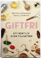 Giftfri - ett rent liv utan tillsatser