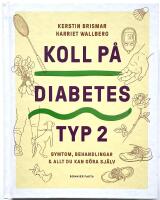 Koll p&aring; diabetes typ 2 - Symtom, behandlingar & allt du kan g&ouml;ra sj&auml;lv