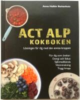 ACT ALP Kokboken - L&ouml;sningen f&ouml;r dig med den envisa kroppen