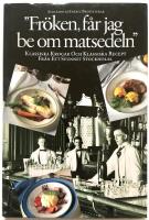 &rdquo;Fr&ouml;ken, f&aring;r jag be om matsedeln" - klassiska krogar och klassiska recept fr&aring;n ett svunnet Stockholm : en matbok