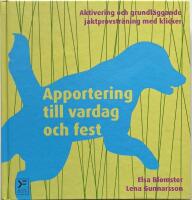 Apportering till vardag och fest - aktivering och grundl&auml;ggande jaktprovstr&auml;ning med klicker