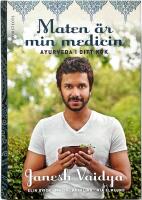 Maten &auml;r min medicin - Ayurveda i ditt k&ouml;k