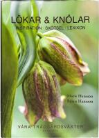 L&ouml;kar & kn&ouml;lar. V&aring;ra tr&auml;dg&aring;rdsv&auml;xter - inspiration, sk&ouml;tsel, lexikon]