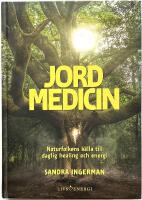 Jordmedicin : Naturfolkens k&auml;lla till daglig healing och energi