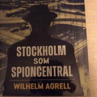 Stockholm som spioncentral : sp&aring;ren efter tre hemliga st&auml;der