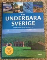 Nya Underbara Sverige : guide f&ouml;r utflykter &aring;ret runt fr&aring;n s&ouml;der till norr