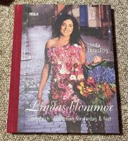 Lindas blommor : gl&auml;dje och inspiration f&ouml;r vardag & fest