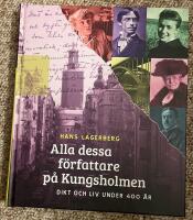 Alla dessa f&ouml;rfattare p&aring; Kungsholmen : dikt och liv under 400 &aring;r