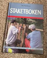 Staketboken : Grundl&auml;ggning - Olika typer av staket - G&ouml;r det sj&auml;lv