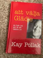 Att v&auml;lja gl&auml;dje : en bok om att f&aring; ett b&auml;ttre liv