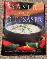 S&aring;ser och dipps&aring;ser Inspirerande klassiska och nya recept fr&aring;n hela v&auml;rlden