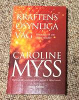 Kraftens osynliga v&auml;g : personliga val som skapar mirakler