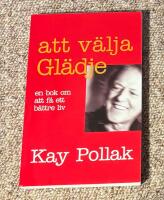 Att v&auml;lja gl&auml;dje : en bok om att f&aring; ett b&auml;ttre liv