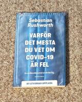 Varf&ouml;r det mesta du vet om covid-19 &auml;r fel : en evidensbaserad utv&auml;rdering