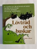 L&ouml;vtr&auml;d och buskar : [en v&auml;xtatlas &ouml;ver alla de l&ouml;vtr&auml;d och buskar som finns att f&aring; i Sverige med deras egenskaper och krav p&aring; v&auml;xtbetingelser]