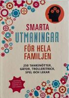 Smarta utmaningar f&ouml;r hela familjen: 250 tanken&ouml;tter, g&aring;tor, trolleritrick,