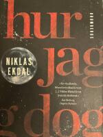 Hur jag dog : och fick klart f&ouml;r mig hur allt h&auml;nger ihop