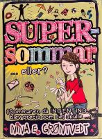 Supersommar ... eller? : (den sommaren n&auml;r ingenting blev RIKTIGT som det skulle)