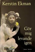 G&ouml;r mig levande igen : [roman]