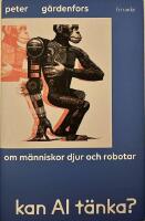 Kan AI t&auml;nka? : om m&auml;nniskor, djur och robotar