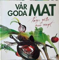 V&aring;r goda mat : rappa r&ouml;ster och rosade recept