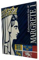 Margrete 1 : Nordens frue og husbond : Kalmarunionen 600 &aring;r : essays og udstillingskatalog