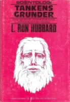 Scientologi : tankens grunder : [den grundl&auml;ggande boken om scientologins teori och praktik f&ouml;r nyb&ouml;rjare]