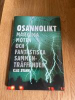 Osannolikt : m&auml;rkliga m&ouml;ten och fantastiska sammantr&auml;ffanden