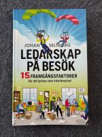 Ledarskap p&aring; bes&ouml;k : 15 framg&aring;ngsfaktorer f&ouml;r att lyckas som interimschef