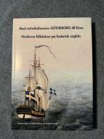 Med ostindiefararen G&ouml;theborg till Kina : moderna f&auml;ltsk&auml;rer p&aring; historisk seglats