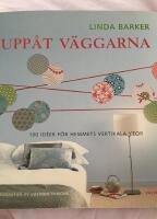 Upp&aring;t v&auml;ggarna : 100 id&eacute;er f&ouml;r hemmets vertikala ytor