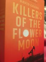 Killers of the flower moon : olja, pengar, mord och FBI:s f&ouml;delse