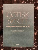 Gotisk skrift. Lærebok med tekster fra 1485 til 1875 (på norska)