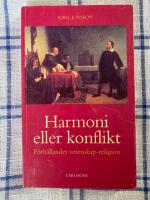 Harmoni eller konflikt. F&ouml;rh&aring;llandet vetenskap - religion