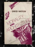 Morality and architecture - the development of a theme in architectural history and theory from the Gothic revival to the modern movement