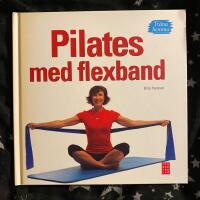 Pilates med flexband : tr&auml;na hemma