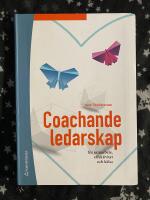 Coachande ledarskap : f&ouml;r samarbete, effektivitet och h&auml;lsa