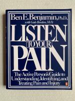 Listen to your pain - The active person´s guide to understanding, identifying, and treating pain and injury