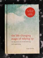 The life-changing magic of tidying up : the Japanese art of decluttering and organizing