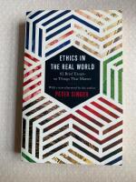 Ethics in the real world - 82 brief essays on things that matter ; with a new afterword by the author