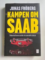 Kampen om Saab : bakom kulisserna under ett osannolikt &ouml;des&aring;r