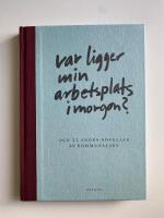 Var ligger min arbetsplats i morgon? : och 22 andra noveller av kommunalare
