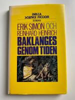 Bakl&auml;nges genom tiden : supplement till Temporalistikens grunder av dr temp Kassandra Smith, Solara Centralf&ouml;rlaget, Nya Nystaden vid Stora Metanfl&ouml;det (Jupiter) 2477 : [roman]