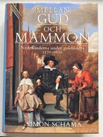 Mellan Gud och Mammon : Nederl&auml;nderna under guld&aring;ldern 1570-1670