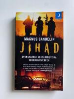 Jihad : svenskarna i de islamistiska terrorn&auml;tverken