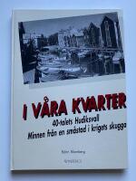 I våra kvarter - 40-talets Hudiksvall - Minnen från en småstad i krigets skugga