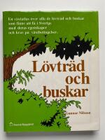 L&ouml;vtr&auml;d och buskar - En v&auml;xtatlas &ouml;ver alla de l&ouml;vtr&auml;d och buskar som finns att f&aring; i Sverige med deras egenskaper och krav p&aring; v&auml;xtbetingelser