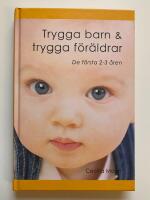 Trygga barn & trygga f&ouml;r&auml;ldrar - De f&ouml;rsta 2-3 &aring;ren