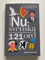 Nusvenska : en modern svensk språkhistoria i 121 ord - 1900-2020